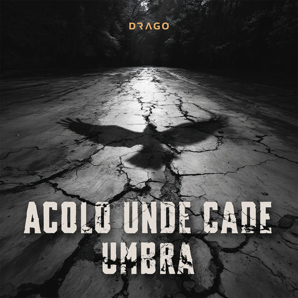 Drago - Acolo Unde Cade Umbra