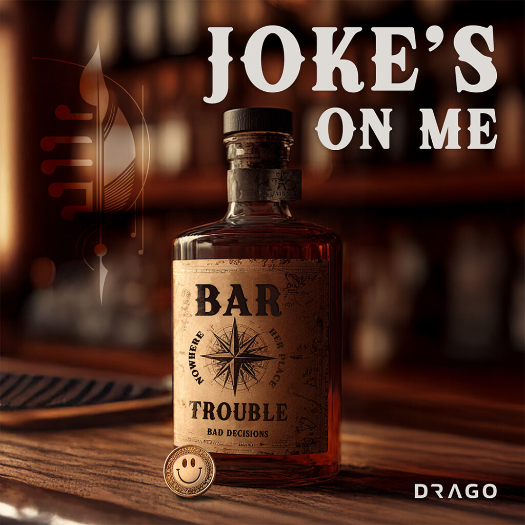Drago - Joke's On Me