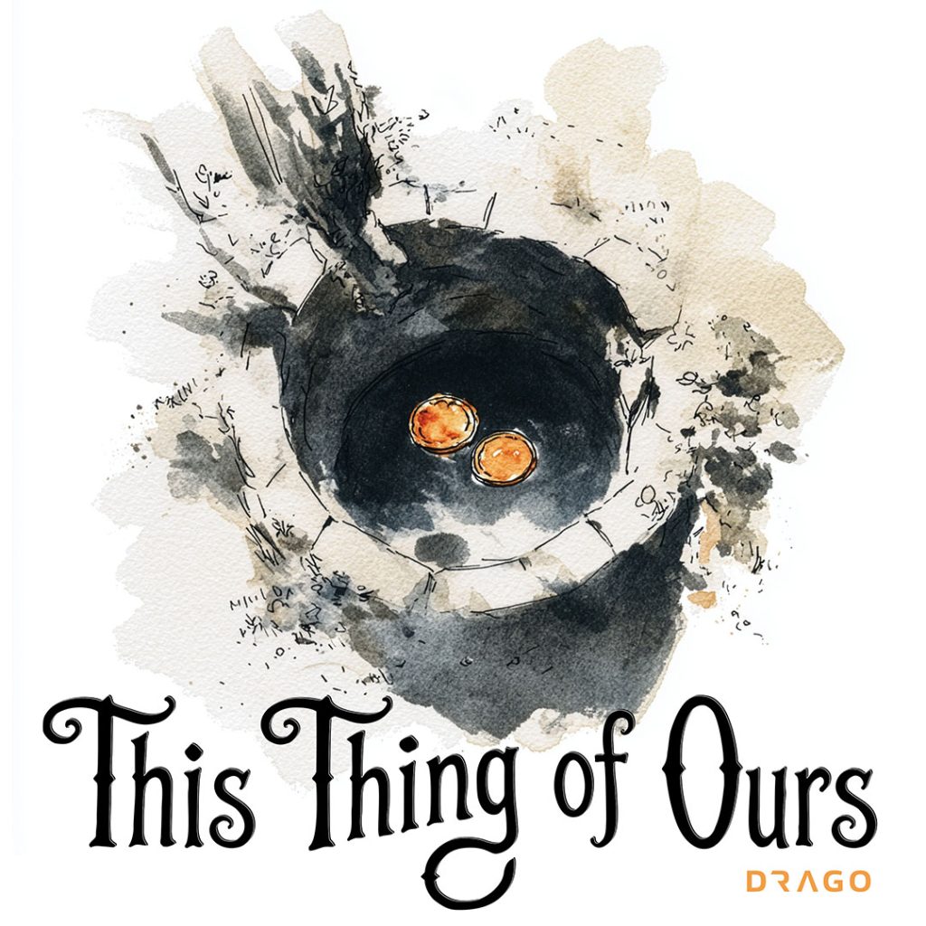 Drago - This Thing of Ours