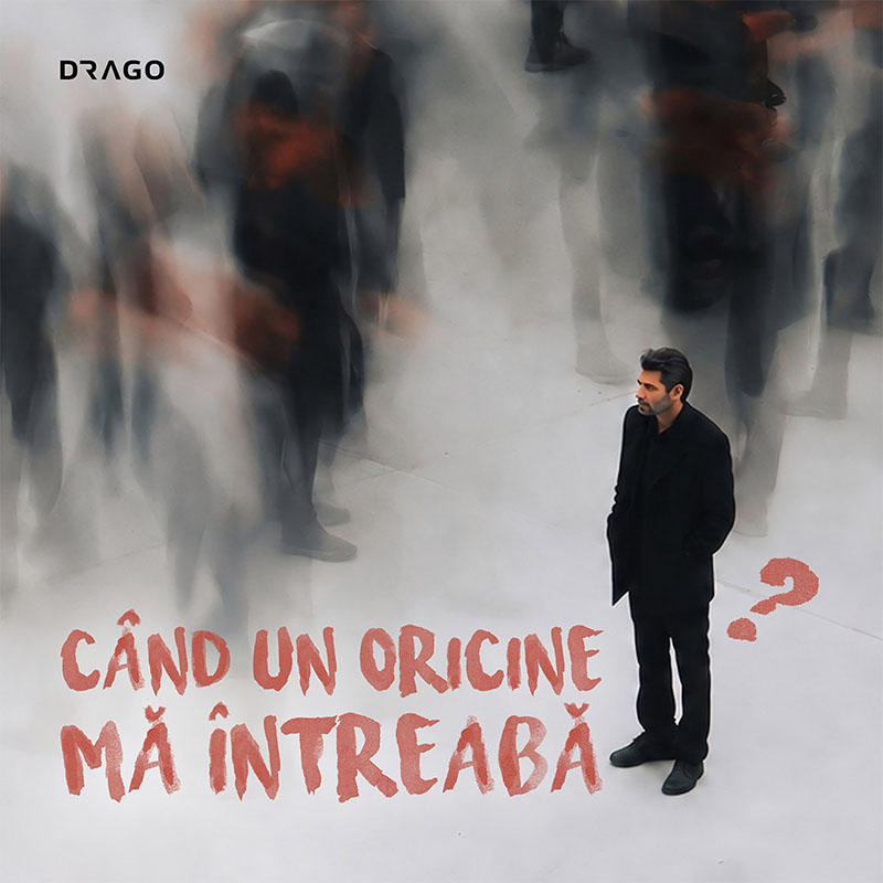 Drago - Când Un Oricine Mă Întreabă